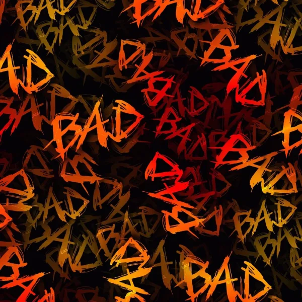 A digital illustration with the word "BAD" repeated multiple times in various sizes and varying shades of yellow, orange, and red against a black background. The words are written with rough, jagged strokes, giving a chaotic and edgy appearance.