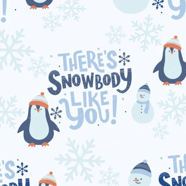 Patterned design featuring penguins in winter hats, snowflakes, a snowman, and the phrase "There's snowbody like you!" in playful typography.