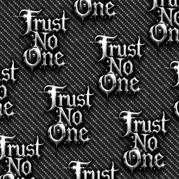 Gothic-style white text reading “Trust No One 23 (Copy)” repeats over a textured black and gray background resembling woven fabric. The phrase appears multiple times in various positions across the image.