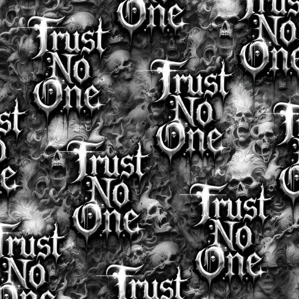 The Trust No One 25 features a repeating pattern of bold, gothic “Trust No One” text in drippy white letters set against a dark, monochrome background filled with skulls, skeletons, and swirling smoke or mist—creating a heavy and ominous atmosphere.